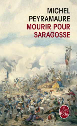 Mourir Pour Saragosse - M. Peyramaure - Livres - Livre de Poche - 9782253169352 - 6 mars 2013