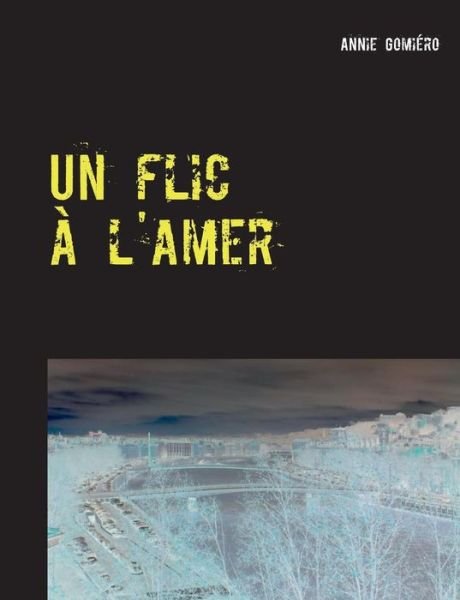 Cover for Annie Gomiero · Un Flic a L'amer (Paperback Book) (2015)