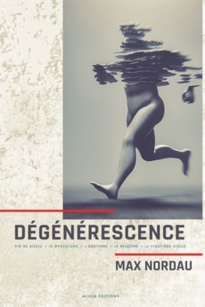 Dégénérescence - Max Nordau - Livres - Alicia Editions - 9782357289352 - 29 décembre 2021