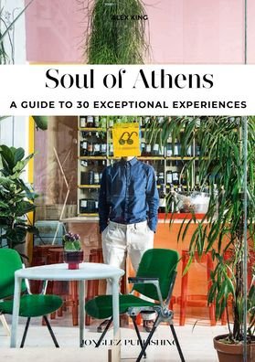 Cover for Alex King · Soul of Athens: A guide to 30 exceptional experiences (Paperback Book) (2021)