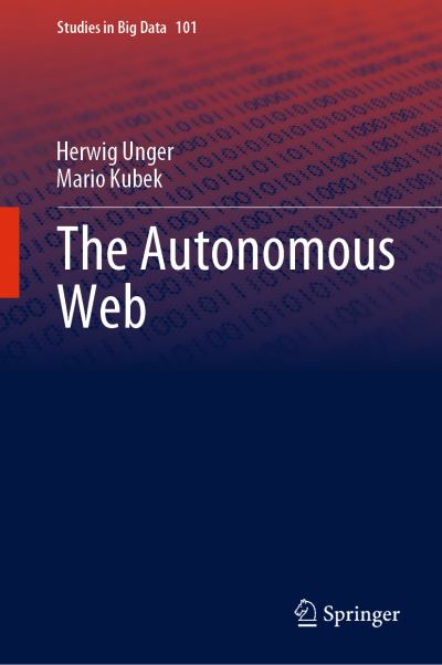 Cover for Herwig Unger · The Autonomous Web - Studies in Big Data (Hardcover Book) [1st ed. 2022 edition] (2021)