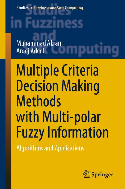 Cover for Muhammad Akram · Multiple Criteria Decision Making Methods with Multi-polar Fuzzy Information: Algorithms and Applications - Studies in Fuzziness and Soft Computing (Hardcover Book) [2023 edition] (2023)