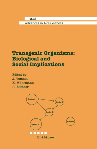 Cover for J Tomiuk · Transgenic Organisms: Biological and Social Implications - Advances in Life Sciences (Paperback Book) [Softcover reprint of the original 1st ed. 1996 edition] (2011)