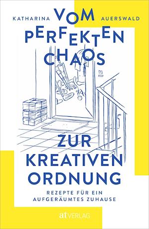 Cover for Katharina Auerswald · Vom perfekten Chaos zur kreativen Ordnung (Book) (2021)