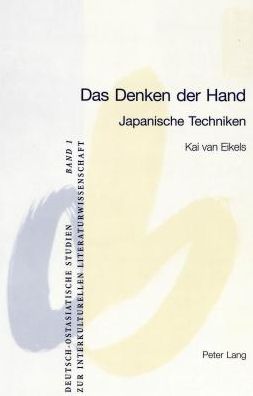 Cover for Kai Van Eikels · Das Denken Der Hand: Japanische Techniken - Deutsch-Ostasiatische Studien Zur Interkulturellen Literatur (Pocketbok) (2004)