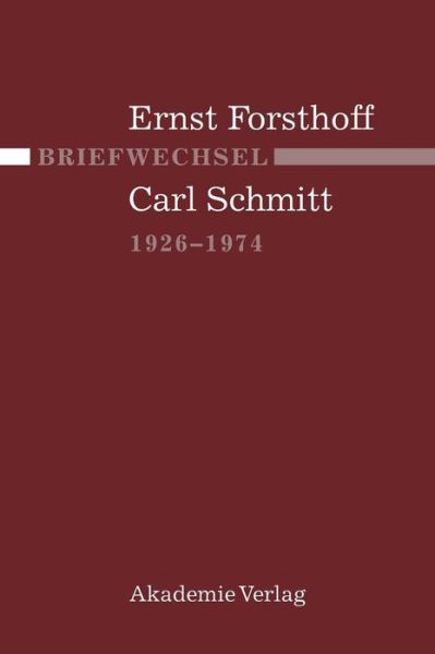 Briefwechsel Ernst Forsthoff - Carl Schmitt 1926-1974 - E. Forsthoff - Books - de Gruyter - 9783050035352 - October 22, 2007