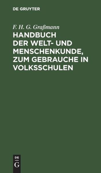 Cover for F H G Grassmann · Handbuch der Welt- und Menschenkunde, zum Gebrauche in Volksschulen (Inbunden Bok) (1901)