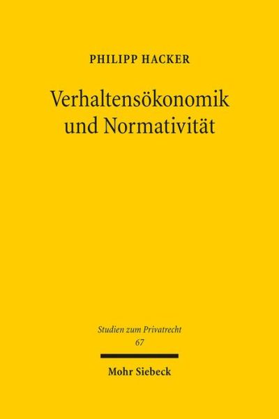 Cover for Philipp Hacker · Verhaltensokonomik und Normativitat: Die Grenzen des Informationsmodells im Privatrecht und seine Alternativen - Studien zum Privatrecht (Hardcover Book) (2017)