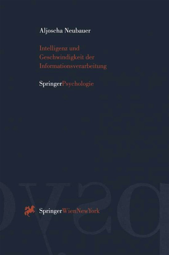 Cover for Aljoscha Neubauer · Intelligenz Und Geschwindigkeit Der Informationsverarbeitung (Innbunden bok) [German edition] (1995)