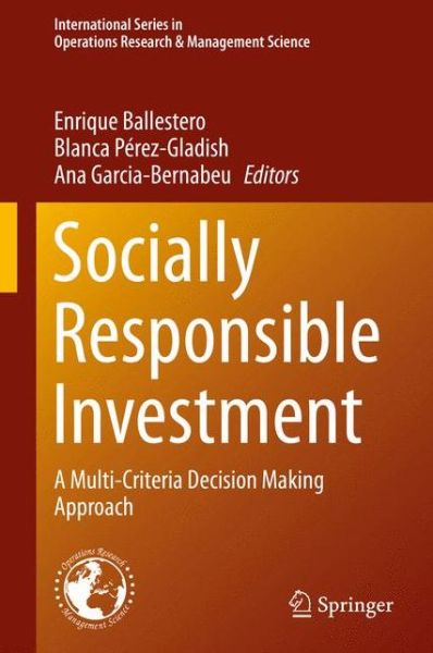 Socially Responsible Investment: A Multi-Criteria Decision Making Approach - International Series in Operations Research & Management Science - Enrique Ballestero - Książki - Springer International Publishing AG - 9783319118352 - 3 grudnia 2014