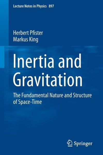 Herbert Pfister · Inertia and Gravitation: The Fundamental Nature and Structure of Space-Time - Lecture Notes in Physics (Paperback Book) [2015 edition] (2015)