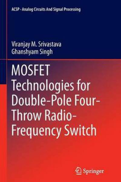 Cover for Viranjay M. Srivastava · MOSFET Technologies for Double-Pole Four-Throw Radio-Frequency Switch - Analog Circuits and Signal Processing (Paperback Bog) [Softcover reprint of the original 1st ed. 2014 edition] (2016)