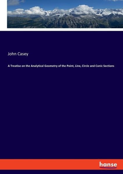 A Treatise on the Analytical Geom - Casey - Books -  - 9783337813352 - August 13, 2019