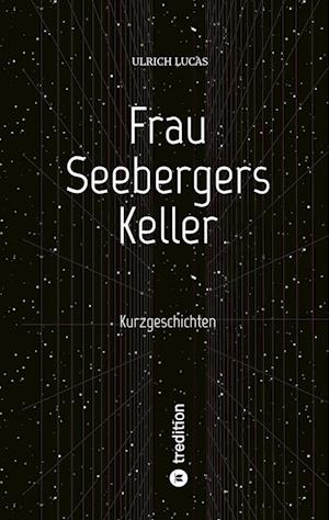 Cover for Ulrich Lucas · Frau Seebergers Keller (Paperback Book) (2022)