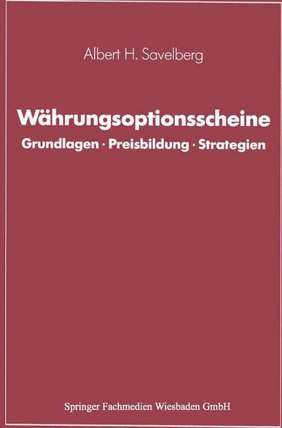 Cover for Albert H Savelberg · Wahrungsoptionsscheine: Grundlagen - Preisbildung - Strategien (Paperback Book) [Softcover Reprint of the Original 1st 1992 edition] (1992)
