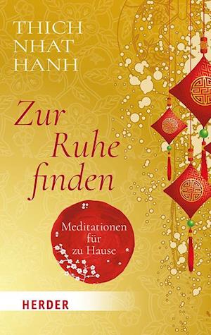 Zur Ruhe finden - Thich Nhat Hanh - Kirjat - Verlag Herder - 9783451072352 - maanantai 8. heinäkuuta 2024