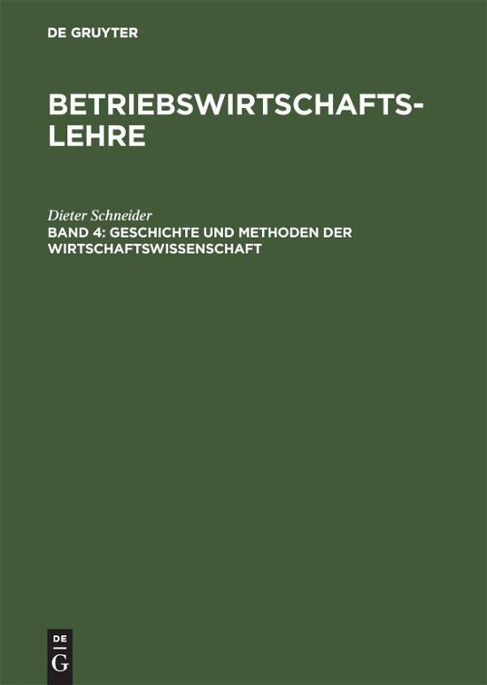 Cover for Dieter Schneider · Geschichte Und Methoden Der Wirtschaftswissenschaft (Hardcover bog) [German edition] (2000)