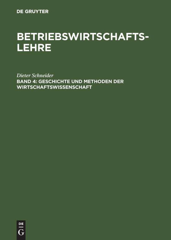 Cover for Dieter Schneider · Geschichte Und Methoden Der Wirtschaftswissenschaft (Innbunden bok) [German edition] (2000)