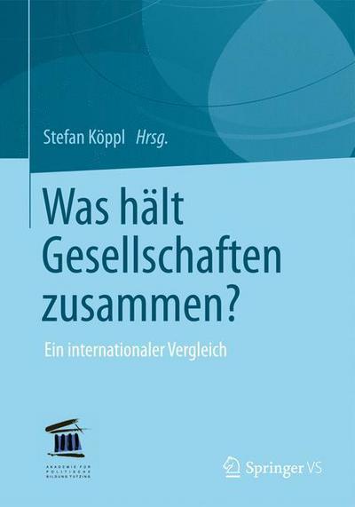 Was Halt Gesellschaften Zusammen?: Ein Internationaler Vergleich - Stefan K Ppl - Books - Springer vs - 9783531163352 - November 22, 2012