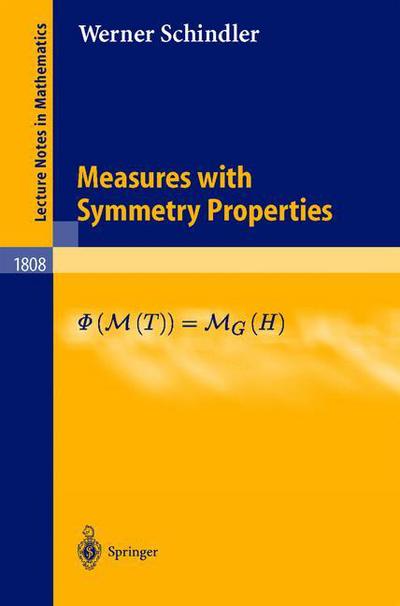 Measures with Symmetry Properties - Lecture Notes in Mathematics - Werner Schindler - Books - Springer-Verlag Berlin and Heidelberg Gm - 9783540002352 - December 12, 2002
