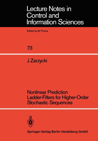 Jan Zarzycki · Nonlinear Prediction Ladder-Filters for Higher-Order Stochastic Sequences - Lecture Notes in Control and Information Sciences (Paperback Book) (1985)