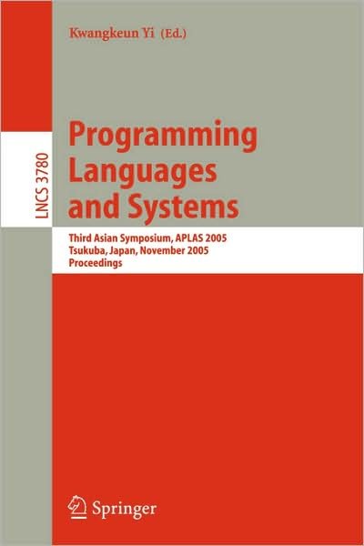 Cover for K Yi · Programming Languages and Systems: Third Asian Symposium, APLAS 2005, Tsukuba, Japan, November 2-5, 2005, Proceedings - Programming and Software Engineering (Taschenbuch) [2005 edition] (2005)