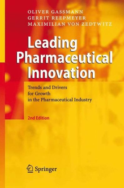 Cover for Oliver Gassmann · Leading Pharmaceutical Innovation: Trends and Drivers for Growth in the Pharmaceutical Industry (Inbunden Bok) [2nd ed. 2008 edition] (2008)