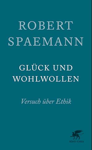 Cover for Robert Spaemann · Glück und Wohlwollen (Book) (2024)