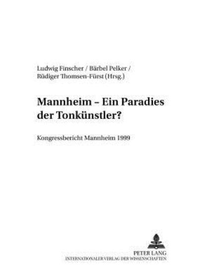 Cover for Mannheim - Ein «Paradies Der Tonkuenstler»?: Kongressbericht Mannheim 1999 - Quellen Und Studien Zur Geschichte der Mannheimer Hofkapelle (Paperback Book) (2002)
