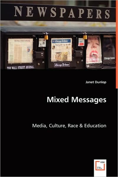 Cover for Janet Dunlop · Mixed Messages: Media, Culture, Race &amp; Education (Paperback Book) (2008)