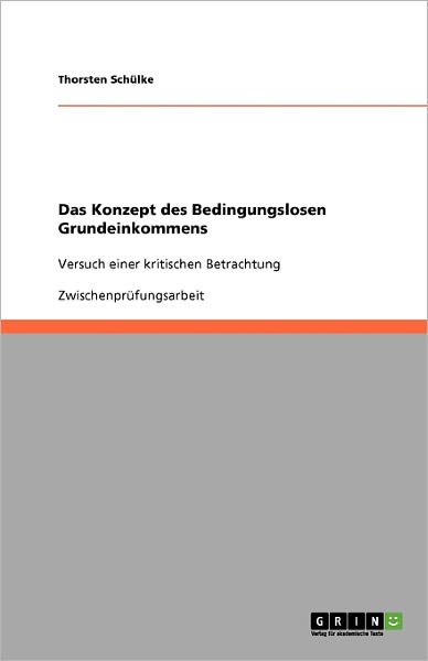 Das Konzept des Bedingungslosen - Schülke - Books - GRIN Verlag - 9783640331352 - May 25, 2009