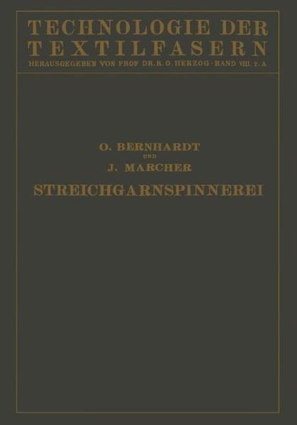 Die Wollspinnerei: A. Streichgarnspinnerei Sowie Herstellung Von Kunstwolle Und Effiloche - Technologie Der Textilfasern - O Bernhardt - Kirjat - Springer-Verlag Berlin and Heidelberg Gm - 9783642890352 - 1932