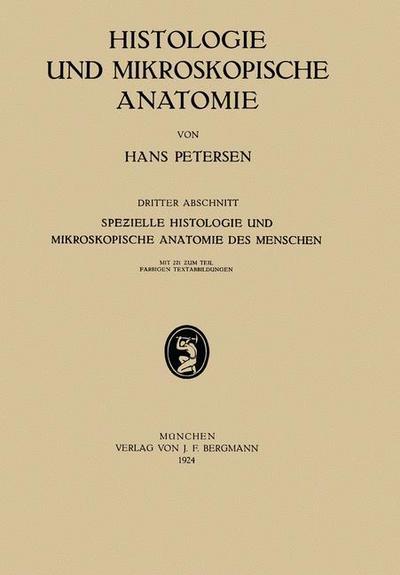 Histologie Und Mikroskopische Anatomie: Dritter Abschnitt Spezielle Histologie Und Mikroskopische Anatomie Des Menschen - Hans Petersen - Książki - Springer-Verlag Berlin and Heidelberg Gm - 9783642902352 - 1924