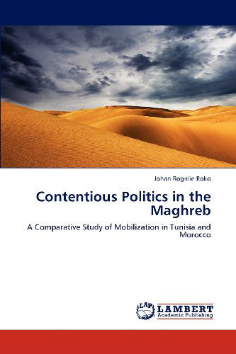 Cover for Johan Rognlie Roko · Contentious Politics in the Maghreb: a Comparative Study of Mobilization in Tunisia and Morocco (Paperback Book) (2012)