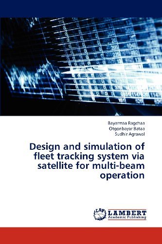 Cover for Sudhir Agrawal · Design and Simulation of Fleet Tracking System Via Satellite for Multi-beam Operation (Pocketbok) (2013)