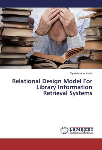 Cover for Oyekale Abel Alade · Relational Design Model for Library Information Retrieval Systems (Pocketbok) (2014)