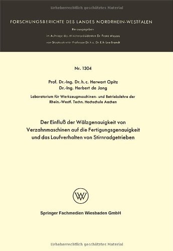 Cover for Herwart Opitz · Der Einfluss Der Walzgenauigkeit Von Verzahnmaschinen Auf Die Fertigungsgenauigkeit Und Das Laufverhalten Von Stirnradgetrieben - Forschungsberichte Des Landes Nordrhein-Westfalen (Taschenbuch) [1964 edition] (1964)
