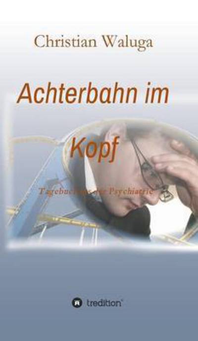Cover for Christian Waluga · Achterbahn Im Kopf (Hardcover Book) (2015)