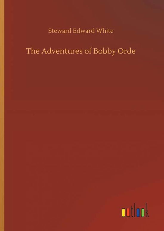 Cover for White · The Adventures of Bobby Orde (Book) (2018)