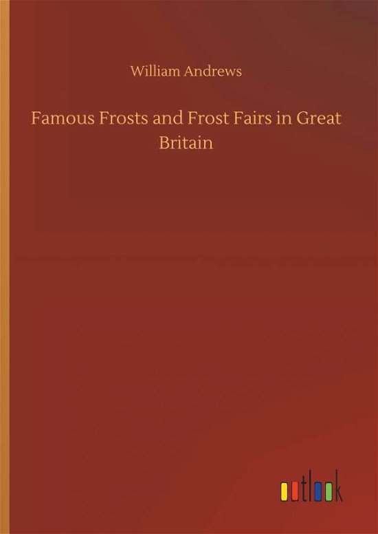 Cover for Andrews · Famous Frosts and Frost Fairs i (Book) (2019)