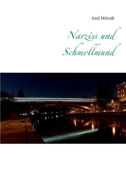 Cover for Axel Mittnik · Narziss Und Schmollmund (Paperback Book) [German edition] (2015)