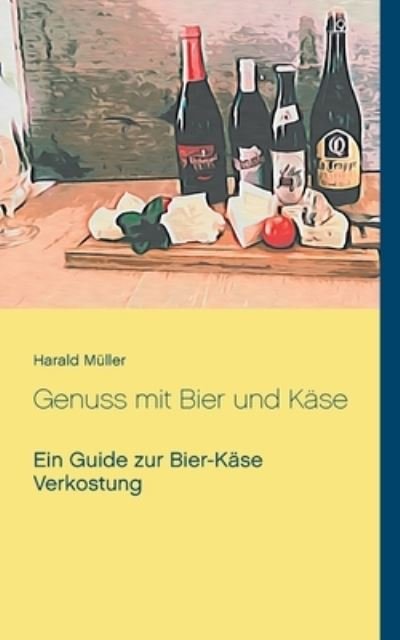 Cover for Müller · Genuss mit Bier und Käse (Bok) (2020)