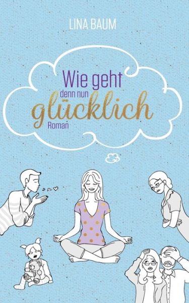 Cover for Baum · Wie geht denn nun glücklich (Book) (2020)