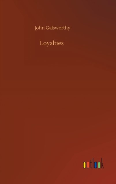 Cover for John Galsworthy · Loyalties (Hardcover Book) (2020)