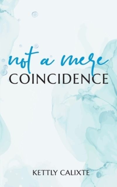 Cover for Kettly Calixte · Not a Mere Coincidence (Paperback Book) (2021)