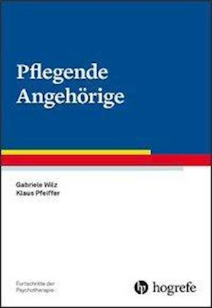 Pflegende Angehörige - Gabriele Wilz - Books - Hogrefe Verlag GmbH + Co. - 9783801727352 - May 14, 2019