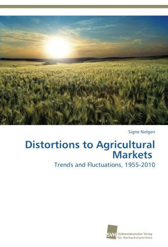 Cover for Signe Nelgen · Distortions to Agricultural Markets: Trends and Fluctuations, 1955-2010 (Paperback Book) (2012)