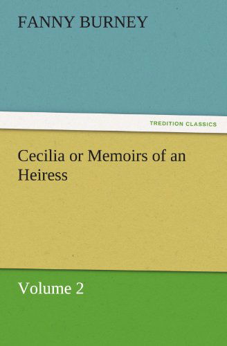 Cover for Fanny Burney · Cecilia or Memoirs of an Heiress: Volume 2 (Tredition Classics) (Paperback Book) (2011)