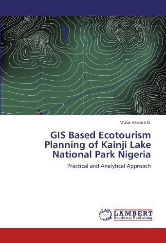 Cover for Musa Haruna D. · Gis Based Ecotourism Planning of Kainji Lake National Park Nigeria: Practical and Analytical Approach (Paperback Bog) (2011)