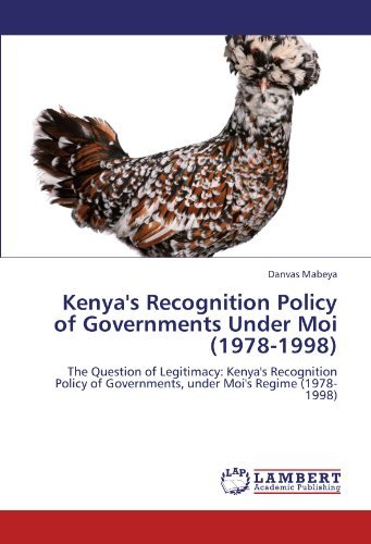Cover for Danvas Mabeya · Kenya's Recognition Policy of Governments Under Moi (1978-1998): the Question of Legitimacy: Kenya's Recognition Policy of Governments, Under Moi's Regime (1978-1998) (Paperback Book) (2011)